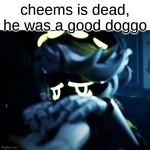 R.I.P cheems | cheems is dead, he was a good doggo | image tagged in depressed n | made w/ Imgflip meme maker