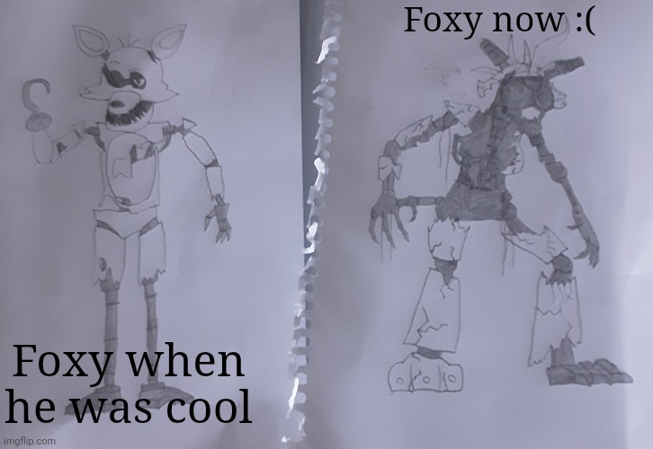 Cassie? | Foxy now :(; Foxy when he was cool | made w/ Imgflip meme maker