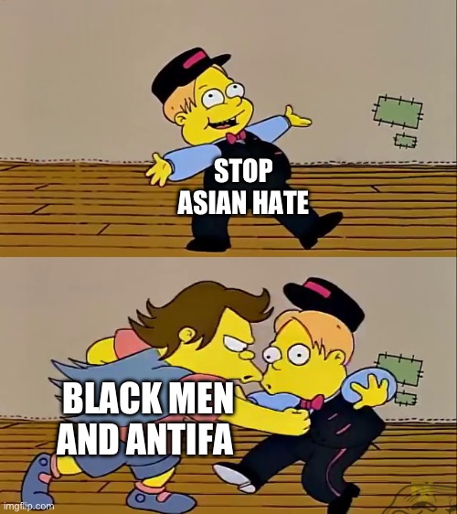 nelson punch martin | STOP ASIAN HATE; BLACK MEN AND ANTIFA | image tagged in nelson punch martin,political meme,asian | made w/ Imgflip meme maker