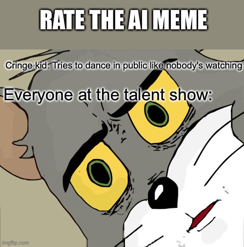 Unsettled Tom Meme | RATE THE AI MEME; Cringe kid: Tries to dance in public like nobody's watching; Everyone at the talent show: | image tagged in memes,unsettled tom | made w/ Imgflip meme maker