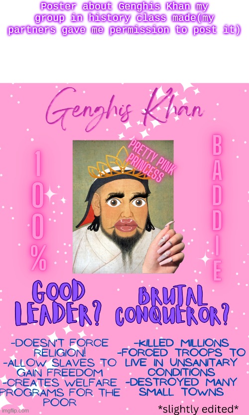 honestly it's pretty cool | Poster about Genghis Khan my group in history class made(my partners gave me permission to post it) | made w/ Imgflip meme maker