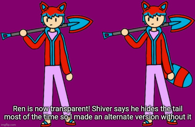 Shiver note: He hides his tail because of hunters | Ren is now transparent! Shiver says he hides the tail most of the time so I made an alternate version without it | image tagged in ren transparent | made w/ Imgflip meme maker