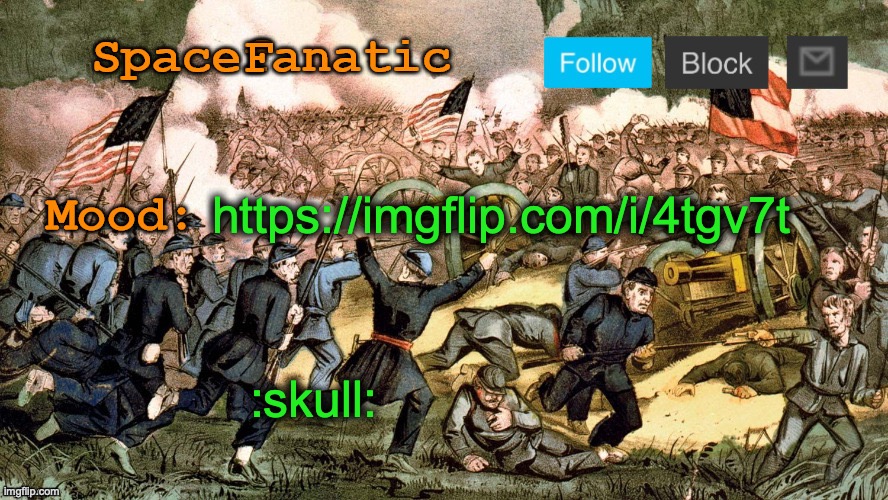SpaceFanatic’s Civil War Announcement Template | https://imgflip.com/i/4tgv7t; :skull: | image tagged in spacefanatic s civil war announcement template | made w/ Imgflip meme maker