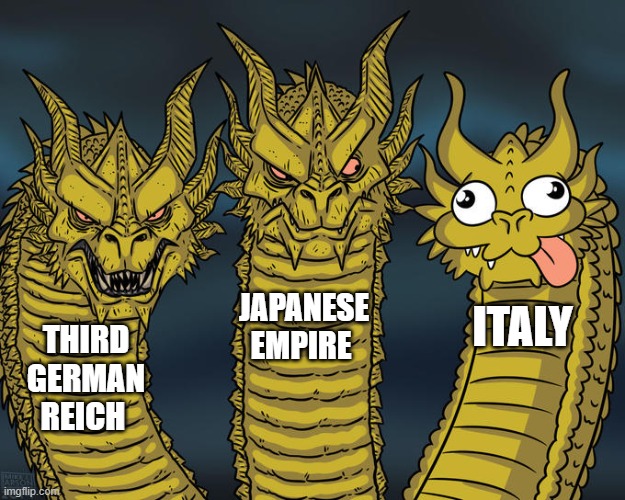 pov its ww2 | JAPANESE EMPIRE; ITALY; THIRD GERMAN REICH | image tagged in three-headed dragon | made w/ Imgflip meme maker