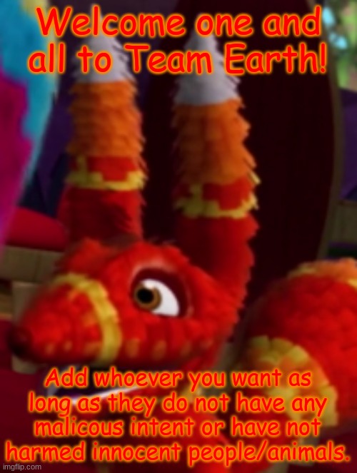 Pretztail Smiling | Welcome one and all to Team Earth! Add whoever you want as long as they do not have any malicous intent or have not harmed innocent people/animals. | image tagged in pretztail smiling | made w/ Imgflip meme maker