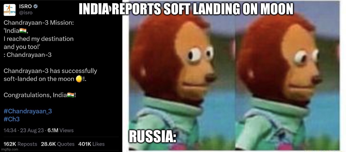 What are the odds that Ukraine shot down Russian lunar lander?? | INDIA REPORTS SOFT LANDING ON MOON; RUSSIA: | image tagged in side eye teddy,russia | made w/ Imgflip meme maker
