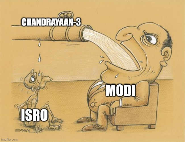 Modi vs Fame vs ISRO | CHANDRAYAAN-3; MODI; ISRO | image tagged in greedy pipe man | made w/ Imgflip meme maker