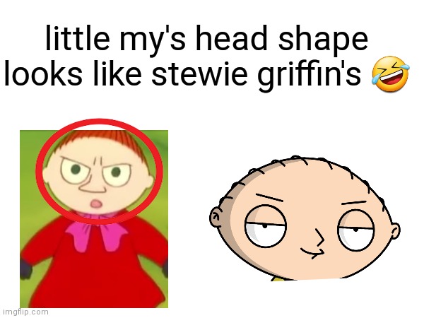 random meme | little my's head shape looks like stewie griffin's 🤣 | image tagged in family guy | made w/ Imgflip meme maker