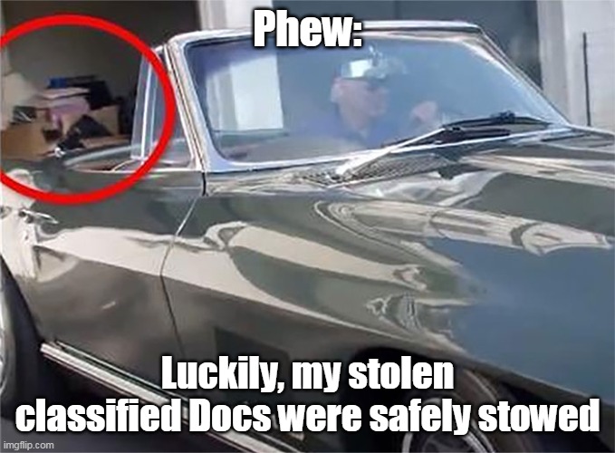 Phew: Luckily, my stolen classified Docs were safely stowed | made w/ Imgflip meme maker