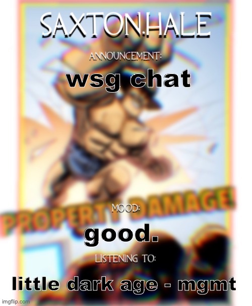 SAXTONNN HALEEEEE (thanks .medic.) | wsg chat; good. little dark age - mgmt | image tagged in saxtonnn haleeeee thanks medic | made w/ Imgflip meme maker