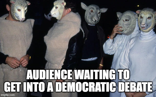 Sheeple Alert | AUDIENCE WAITING TO GET INTO A DEMOCRATIC DEBATE | image tagged in politics | made w/ Imgflip meme maker