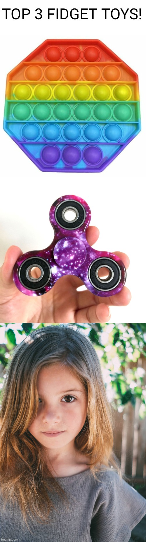 Repost with twist off of a meme by Shinobii  (#3,361) | TOP 3 FIDGET TOYS! | image tagged in memes,fidget spinner,fidget,toys,girls,dark humor | made w/ Imgflip meme maker