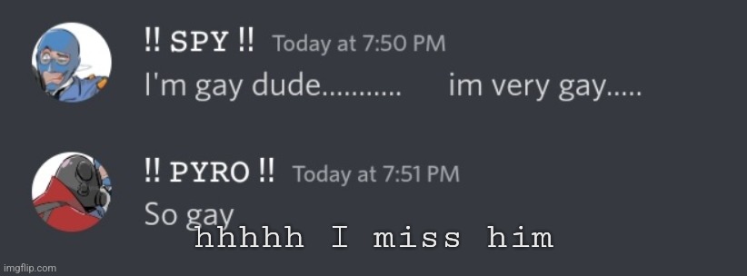 hhhhh I miss him | made w/ Imgflip meme maker