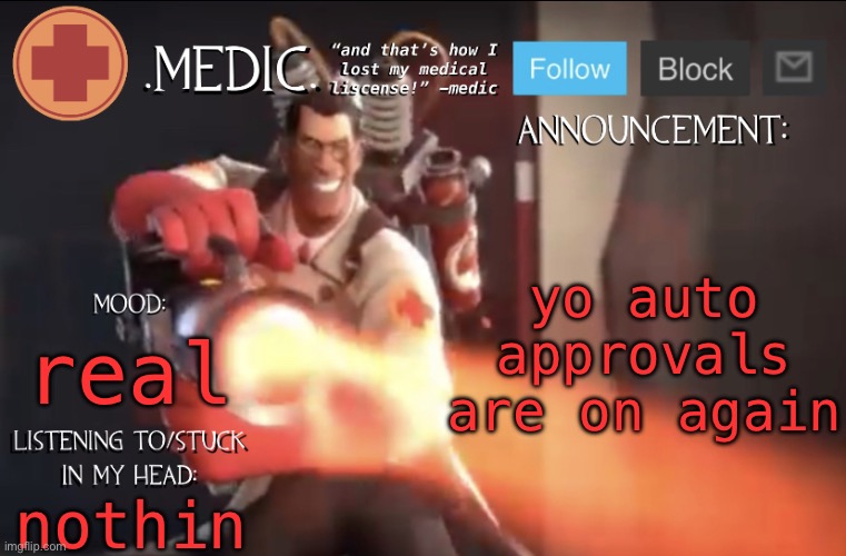 .Medic. Announcement Template | yo auto approvals are on again; real; nothin | image tagged in medic announcement template | made w/ Imgflip meme maker