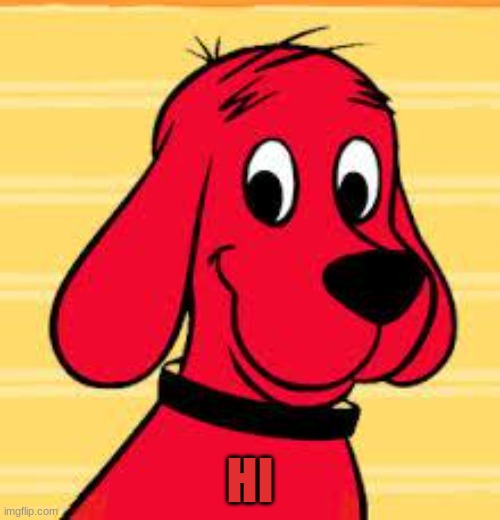 Clifford | HI | image tagged in clifford,walter white,cocaine,lol so funny,so true memes,better call saul | made w/ Imgflip meme maker