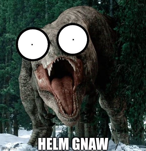 Rexy Helm Gnaw | image tagged in rexy helm gnaw | made w/ Imgflip meme maker