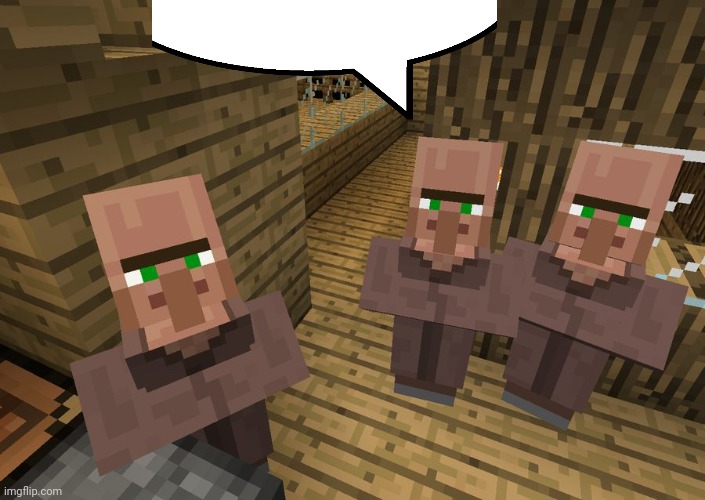 Minecraft Villagers | image tagged in minecraft villagers | made w/ Imgflip meme maker