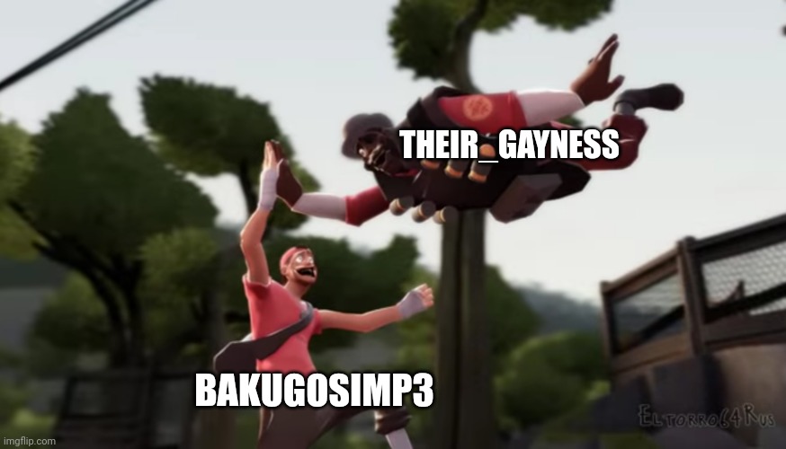 Scout and demoman high fiving | THEIR_GAYNESS BAKUGOSIMP3 | image tagged in scout and demoman high fiving | made w/ Imgflip meme maker