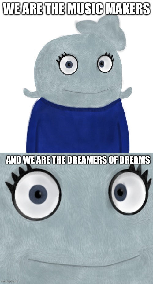 WE ARE THE MUSIC MAKERS AND WE ARE THE DREAMERS OF DREAMS | image tagged in blueworld twitter | made w/ Imgflip meme maker