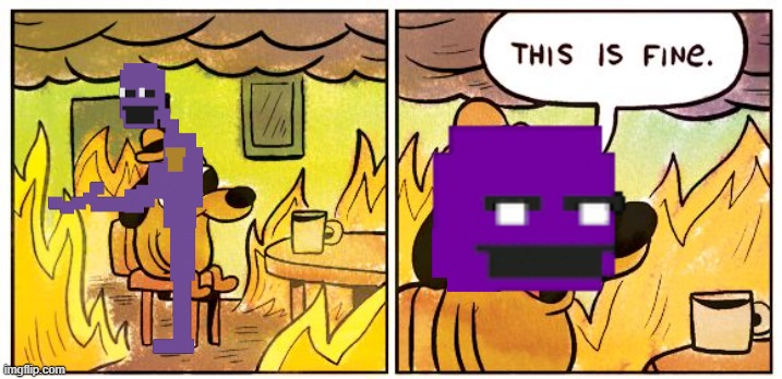 Fnaf meme | image tagged in memes,this is fine | made w/ Imgflip meme maker