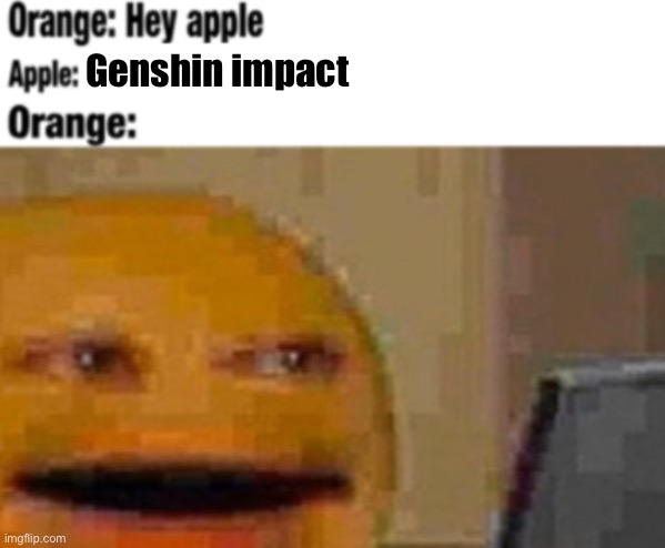 Hey apple | Genshin impact | image tagged in hey apple | made w/ Imgflip meme maker
