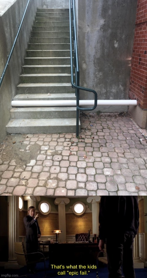 A pipe on the stair step | image tagged in that's what the kids call epic fail,pipe,stair,steps,you had one job,memes | made w/ Imgflip meme maker