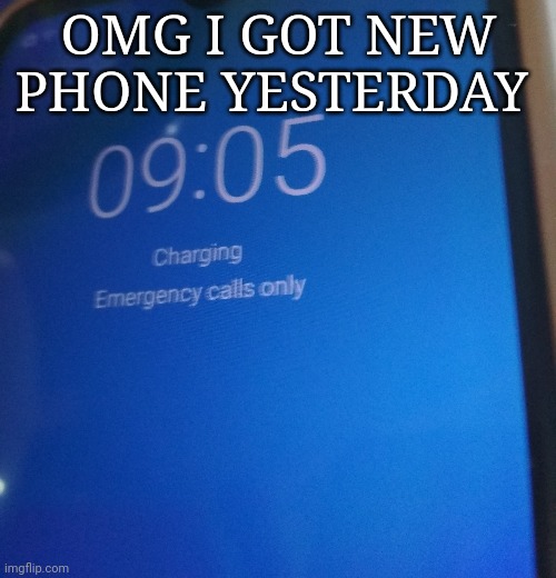 OMG I GOT NEW PHONE YESTERDAY | made w/ Imgflip meme maker