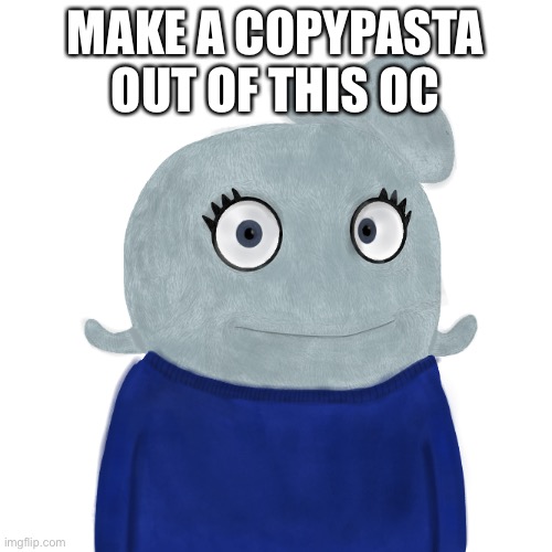 Challenge | MAKE A COPYPASTA OUT OF THIS OC | image tagged in blueworld twitter | made w/ Imgflip meme maker