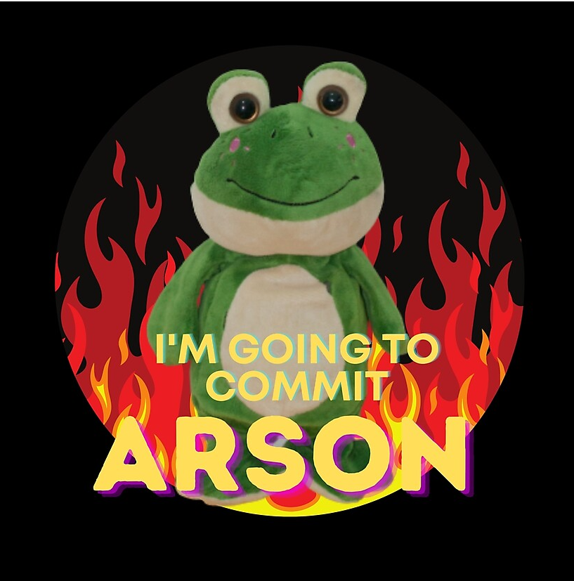High Quality I'm going to commit arson frog Blank Meme Template