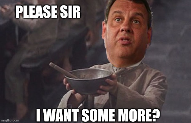 Begging Chris Christie | PLEASE SIR; I WANT SOME MORE? | made w/ Imgflip meme maker