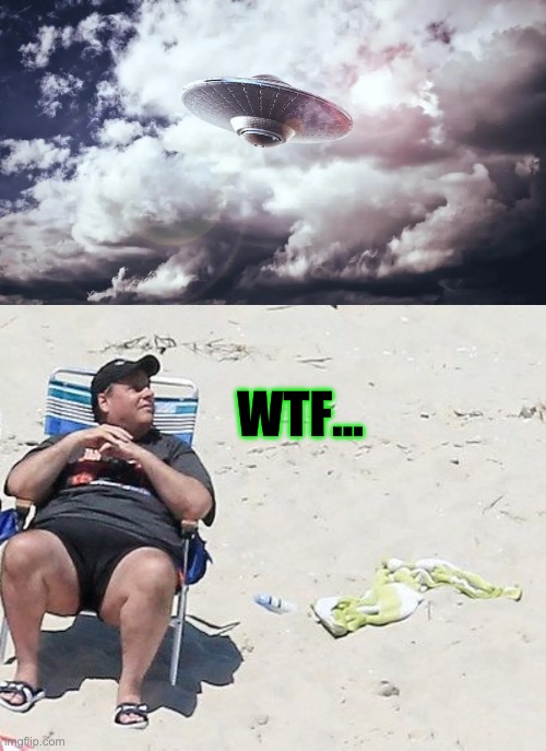 WTF… | image tagged in chris christie,ufo,presidential race,maga,republicans,donald trump | made w/ Imgflip meme maker