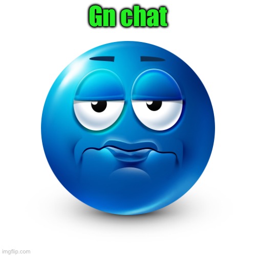 Frustrate | Gn chat | image tagged in frustrate | made w/ Imgflip meme maker