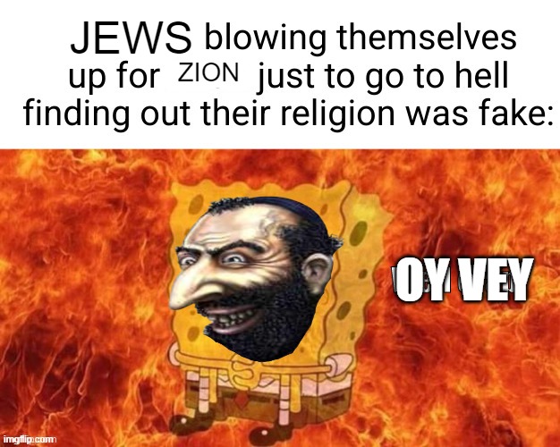 JEWS; ZION; OY VEY | made w/ Imgflip meme maker