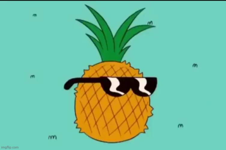 I'm a pineapple. | image tagged in funny,memes,uncle grandpa,pineapple | made w/ Imgflip meme maker
