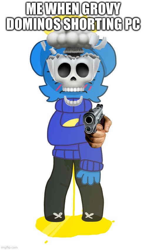 Sky Piss Fetish | ME WHEN GROVY DOMINOS SHORTING PC | image tagged in sky piss fetish | made w/ Imgflip meme maker