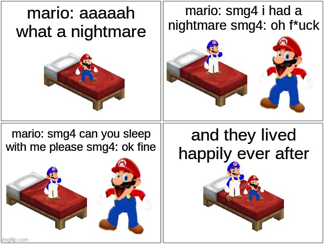 Blank Comic Panel 2x2 | mario: aaaaah what a nightmare; mario: smg4 i had a nightmare smg4: oh f*uck; and they lived happily ever after; mario: smg4 can you sleep with me please smg4: ok fine | image tagged in memes,blank comic panel 2x2,smg4,minecraft | made w/ Imgflip meme maker