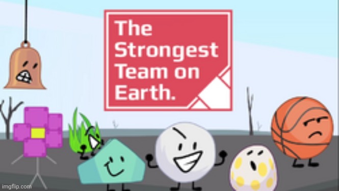 The strongest team on earth | image tagged in the strongest team on earth | made w/ Imgflip meme maker