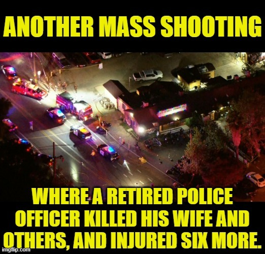 It's Happened Again In Southern California | image tagged in memes,politics,retire,police,mass shooting,california | made w/ Imgflip meme maker