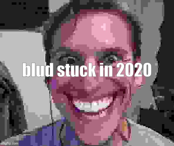 When The Imposter Is Sus | blud stuck in 2020 | image tagged in when the imposter is sus | made w/ Imgflip meme maker