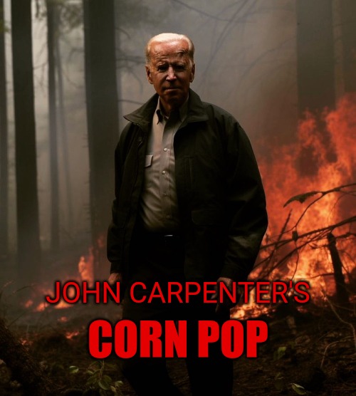Coming to a community pool near you... | JOHN CARPENTER'S; CORN POP | image tagged in memes,politics,joe biden,horror,funny,trending | made w/ Imgflip meme maker