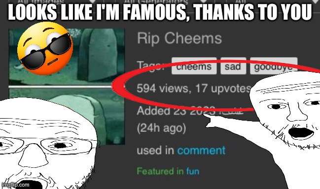 Thank you | LOOKS LIKE I'M FAMOUS, THANKS TO YOU | image tagged in thank you | made w/ Imgflip meme maker