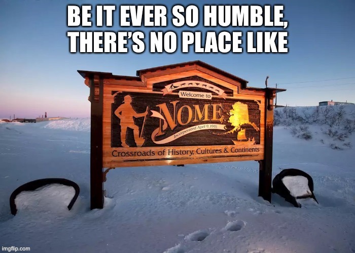 Alaska friend where this place is. | image tagged in bad pun | made w/ Imgflip meme maker