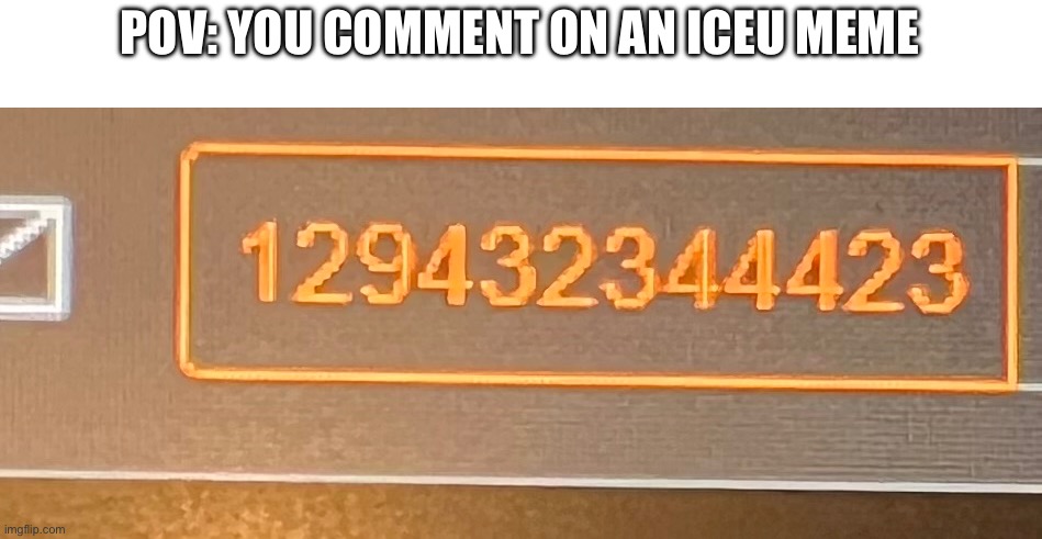 Fr tho | POV: YOU COMMENT ON AN ICEU MEME | image tagged in iceu | made w/ Imgflip meme maker