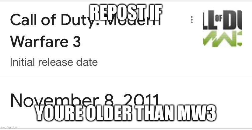 REPOST IF; YOURE OLDER THAN MW3 | made w/ Imgflip meme maker