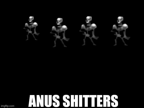 new template lol | image tagged in anus shitters | made w/ Imgflip meme maker