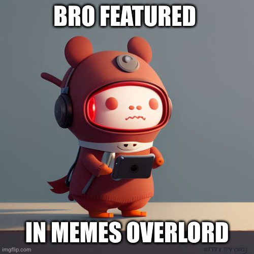 UglyDolls AI OC | BRO FEATURED IN MEMES OVERLORD | image tagged in uglydolls ai oc | made w/ Imgflip meme maker
