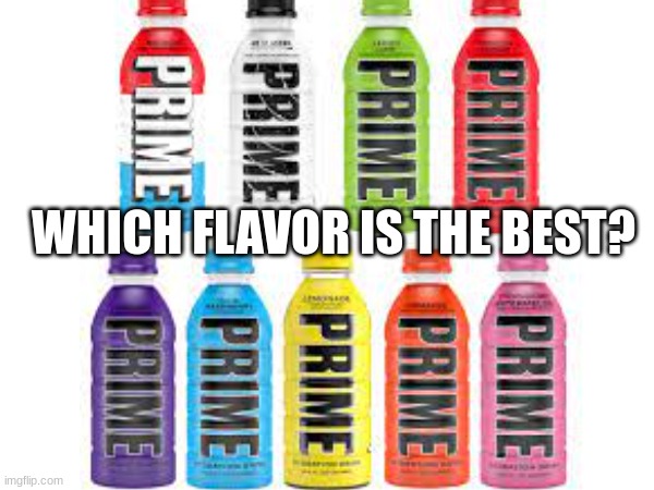 WHICH FLAVOR IS THE BEST? | image tagged in fun | made w/ Imgflip meme maker