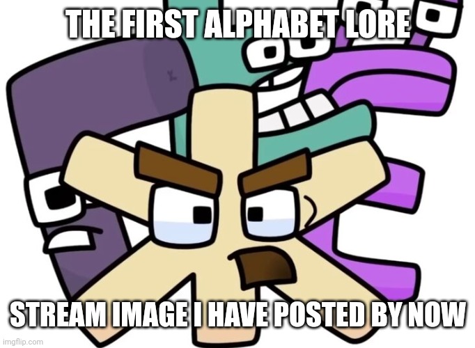 If I used the Alphabet Lore letters to make memes - Imgflip