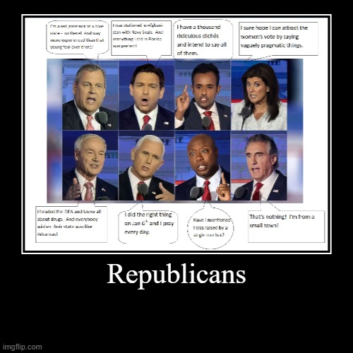Republican Debate Recap | Republicans | | image tagged in funny,demotivationals | made w/ Imgflip demotivational maker