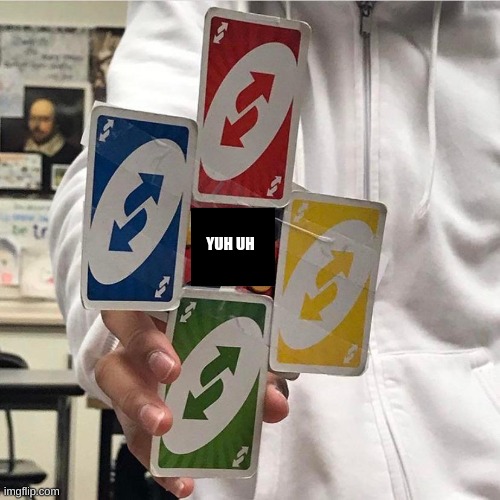 No u | YUH UH | image tagged in no u | made w/ Imgflip meme maker